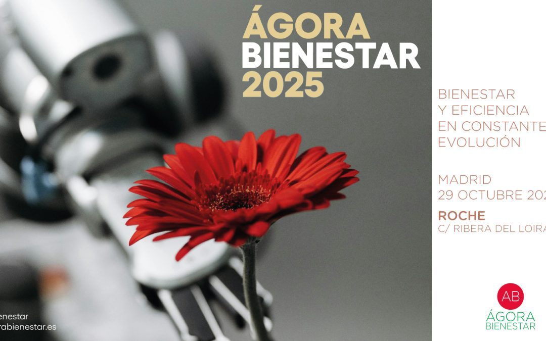 Ágora Bienestar 2025: una cita imprescindible para transformar la cultura corporativa