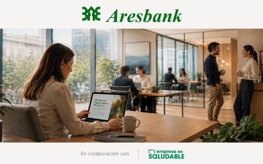 Aresbank refuerza su compromiso con el bienestar de sus equipos junto a Mi Empresa es Saludable